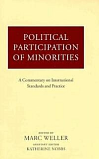 Political Participation of Minorities : A Commentary on International Standards and Practice (Hardcover)