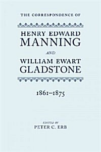 The Correspondence of Henry Edward Manning and William Ewart Gladstone : Volume Three 1861-1875 (Hardcover)