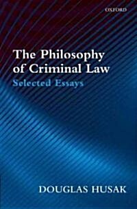 The Philosophy of Criminal Law : Selected Essays (Hardcover)