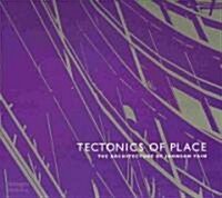 Tectonics of Place: The Architecture of Johnson Fain (Hardcover)