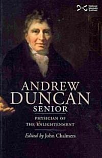 Andrew Duncan Senior : Physician of the Enlightenment (Paperback)