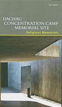 Dachau Concentration Camp Memorial Site. Religious Memorials (Paperback, 2)
