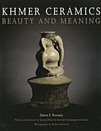 Khmer Ceramics: Beauty and Meaning (Hardcover)