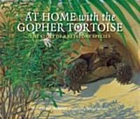 At Home with the Gopher Tortoise: The Story of a Keystone Species (Hardcover)