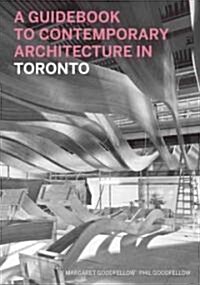 A Guidebook to Contemporary Architecture in Toronto (Paperback)