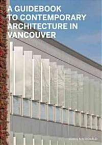 A Guidebook to Contemporary Architecture in Vancouver (Paperback)