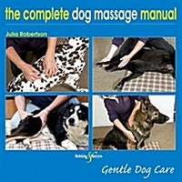 Complete Dog Massage Manual: Gentle Dog Care (Hardcover)