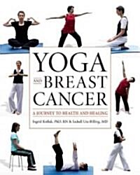 Yoga and Breast Cancer: A Journey to Health and Healing (Paperback)