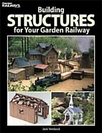 Building Structures for Your Garden Railway (Paperback)