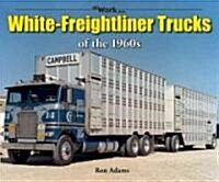 White-Freightliner Trucks of the 1960s (Paperback)