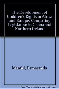 The Development of Childrens Rights in Africa and Euope (Hardcover)