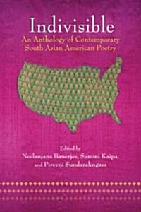 Indivisible: An Anthology of Contemporary South Asian American Poetry (Paperback)