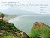 Traveling the Shore of the Spanish Sea: The Gulf Coast of Texas and Mexico Volume 9 (Hardcover)