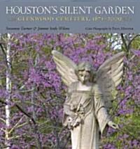 Houstons Silent Garden: Glenwood Cemetery, 1871-2009 (Hardcover)