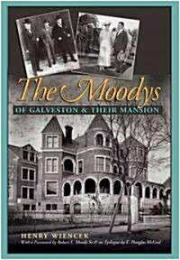 The Moodys of Galveston and Their Mansion: Volume 13 (Paperback)