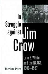 In Struggle Against Jim Crow: Lulu B. White and the NAACP, 1900-1957 (Paperback)
