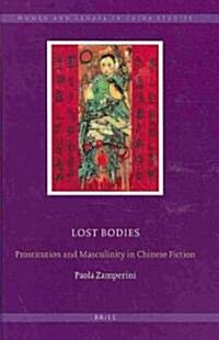 Lost Bodies: Prostitution and Masculinity in Chinese Fiction (Hardcover)