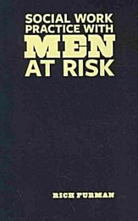 Social Work Practice With Men at Risk (Hardcover)