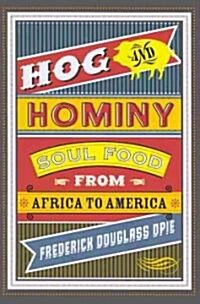 Hog and Hominy: Soul Food from Africa to America (Paperback)