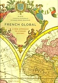 French Global: A New Approach to Literary History (Hardcover)