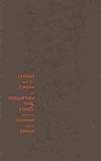 Levinas and the Cinema of Redemption: Time, Ethics, and the Feminine (Hardcover)
