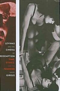 Levinas and the Cinema of Redemption: Time, Ethics, and the Feminine (Paperback)