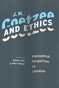 J. M. Coetzee and Ethics: Philosophical Perspectives on Literature (Paperback)