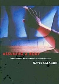 Assuming a Body: Transgender and Rhetorics of Materiality (Paperback)
