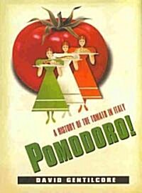 Pomodoro!: A History of the Tomato in Italy (Hardcover)