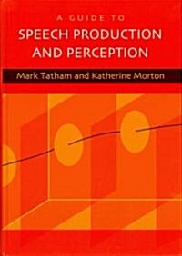 A Guide to Speech Production and Perception (Hardcover)
