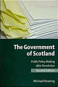 The Government of Scotland : Public Policy Making After Devolution (Paperback, 2 Revised edition)