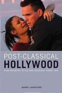 Post-classical Hollywood : Film Industry, Style and Ideology Since 1945 (Paperback)