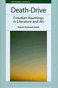 Death-drive : Freudian Hauntings in Literature and Art (Hardcover)