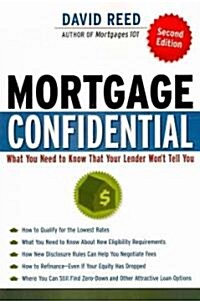 Mortgage Confidential: What You Need to Know That Your Lender Wont Tell You (Paperback, 2)