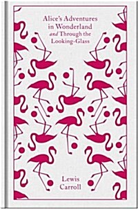 Alices Adventures in Wonderland and Through the Looking Glass (Hardcover)