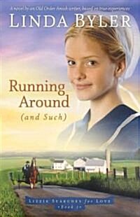 Running Around (and Such): A Novel Based on True Experiences from an Amish Writer! (Paperback)