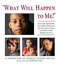 What Will Happen to Me: Every Night, Approximately Three Million Children Go to Bed with a Parent in Pri (Paperback)