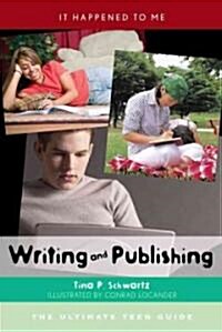 Writing and Publishing: The Ultimate Teen Guide (Hardcover)