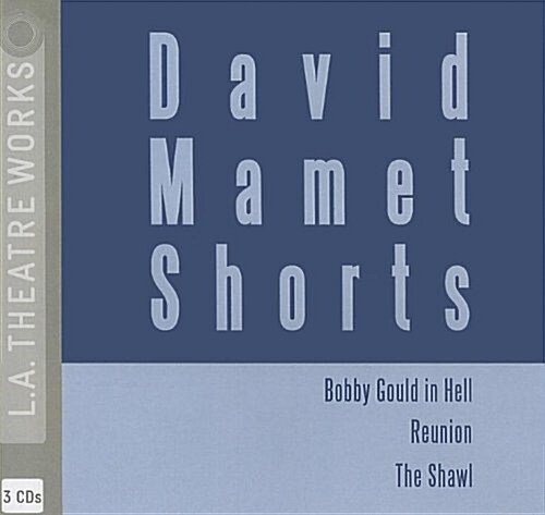 David Mamet Shorts: Bobby Gould in Hell/Reunion/The Shawl (Audio CD)