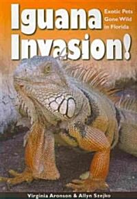 Iguana Invasion!: Exotic Pets Gone Wild in Florida (Paperback)
