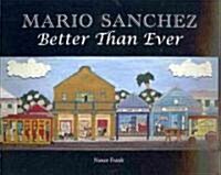 Mario Sanchez: Better Than Ever (Paperback)