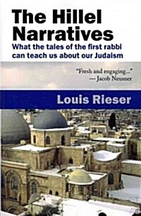 The Hillel Narratives: What the Tales of the First Rabbi Can Teach Us about Our Judaism (Paperback)