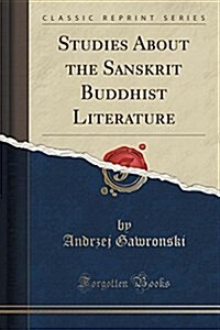 Studies about the Sanskrit Buddhist Literature (Classic Reprint) (Paperback)