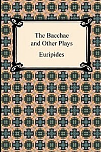 The Bacchae and Other Plays (Paperback)