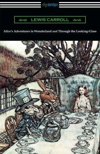 Alices Adventures in Wonderland and Through the Looking-Glass (with the Complete Original Illustrations by John Tenniel) (Paperback)