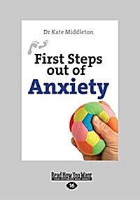 First Steps Out of Anxiety (Large Print 16pt) (Paperback)