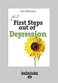 First Steps Out of Depression (Large Print 16pt) (Paperback)