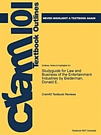 Studyguide for Law and Business of the Entertainment Industries by Biederman, Donald E. (Paperback)