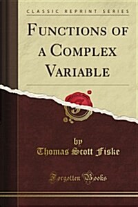 Functions of a Complex Variable (Classic Reprint) (Paperback)