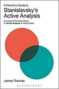 A Directors Guide to Stanislavskys Active Analysis : Including the Formative Essay on Active Analysis by Maria Knebel (Hardcover)